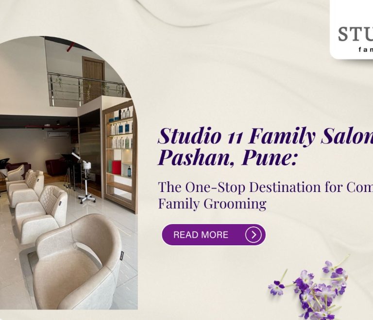 Studio 11 Family Salon in Pashan, Pune: The One-Stop Destination for Complete Family Grooming
